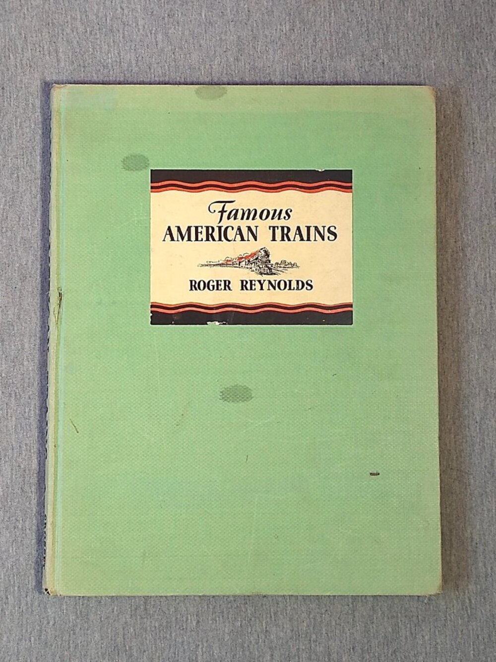 Famous American Trains and Their Stories Roger Reynolds 1934 Hard Cover Book Fai